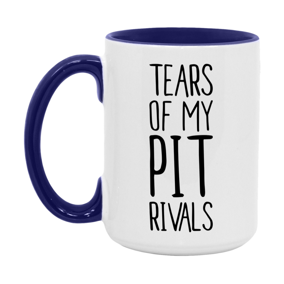 Funny Pit Mug, Tears Of My Pit Rivals, 11Oz Or 15Oz Ceramic Coffee Cup