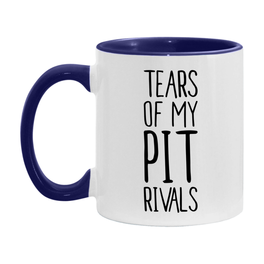 Funny Pit Mug, Tears Of My Pit Rivals, 11Oz Or 15Oz Ceramic Coffee Cup