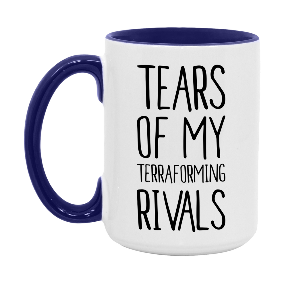 Funny Terraforming Mug, Tears Of My Terraforming Rivals, 11Oz Or 15Oz Ceramic Coffee Cup