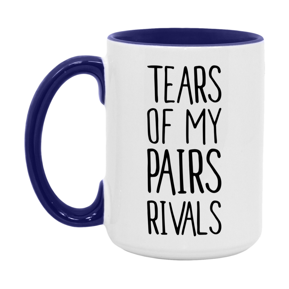 Funny Pairs Mug, Tears Of My Pairs Rivals, 11Oz Or 15Oz Ceramic Coffee Cup
