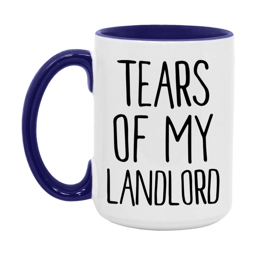 Tears Of My Landlord Mug, Funny Coffee Mug, 11Oz Or 15Oz Ceramic Cup