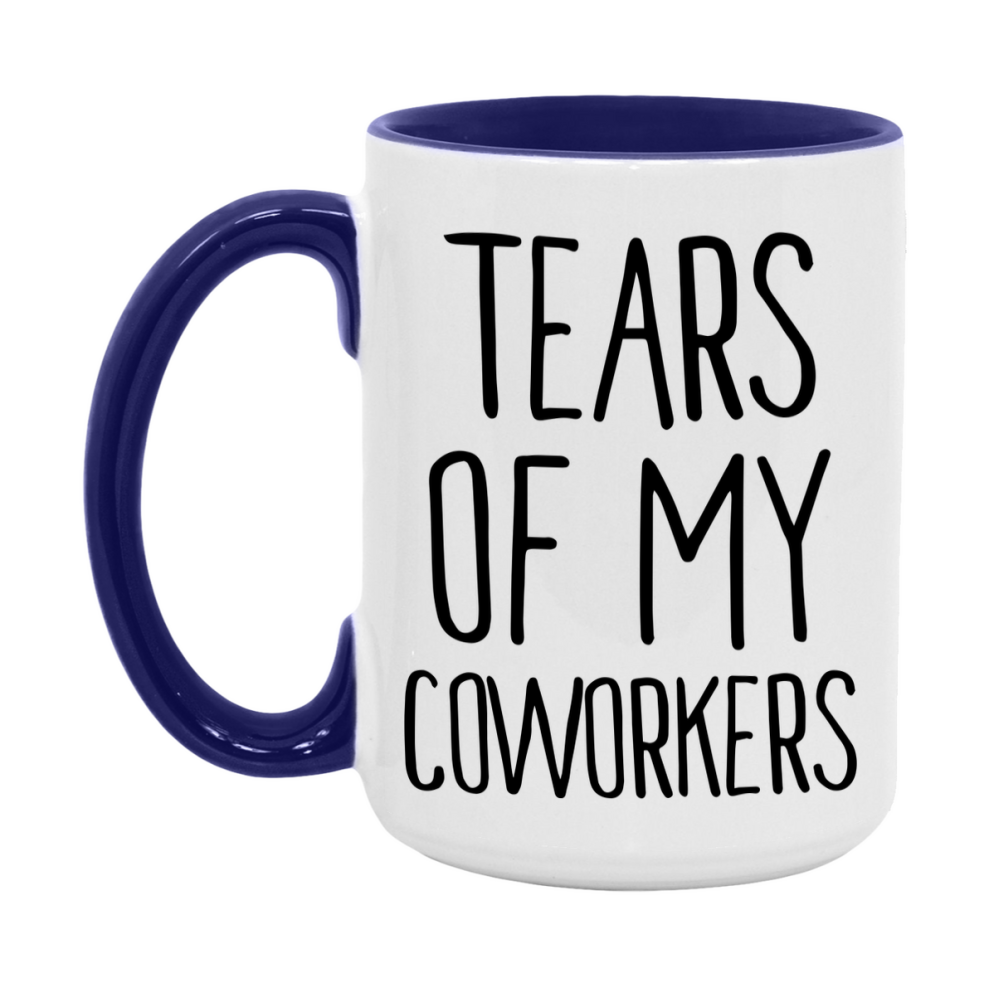 Tears Of My Coworkers Mug, Funny Coffee Mug, 11Oz Or 15Oz Ceramic Cup