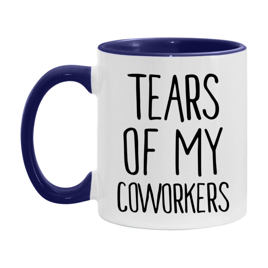 Tears Of My Coworkers Mug, Funny Coffee Mug, 11Oz Or 15Oz Ceramic Cup