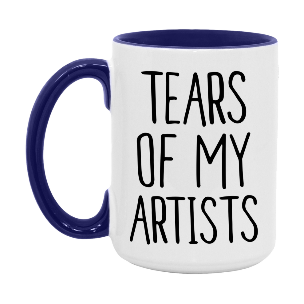 Tears Of My Artists Mug, Funny Coffee Mug, 11Oz Or 15Oz Ceramic Cup