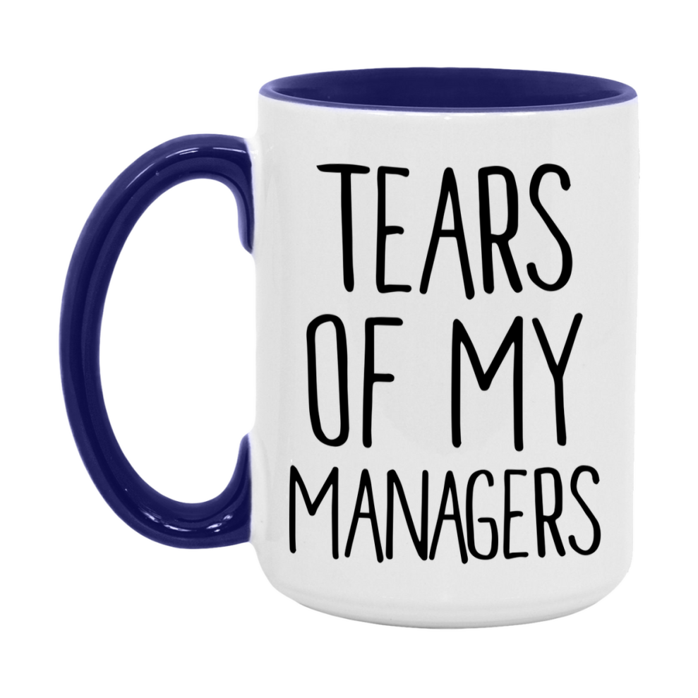 Tears Of My Managers Mug, Funny Coffee Mug, 11Oz Or 15Oz Ceramic Cup