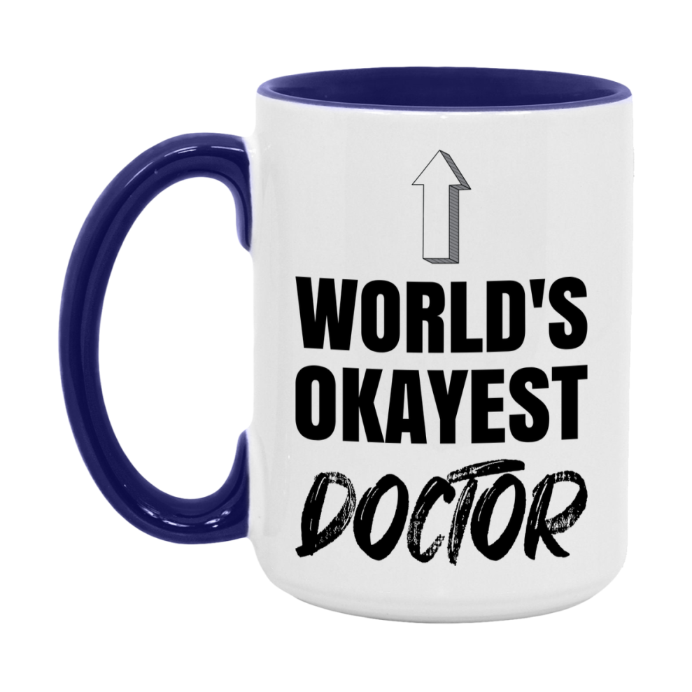 Funny Doctor Mug, World’s Okayest Doctor, 11Oz Or 15Oz White Ceramic Coffee Cup, Novelty Gift For Doctor