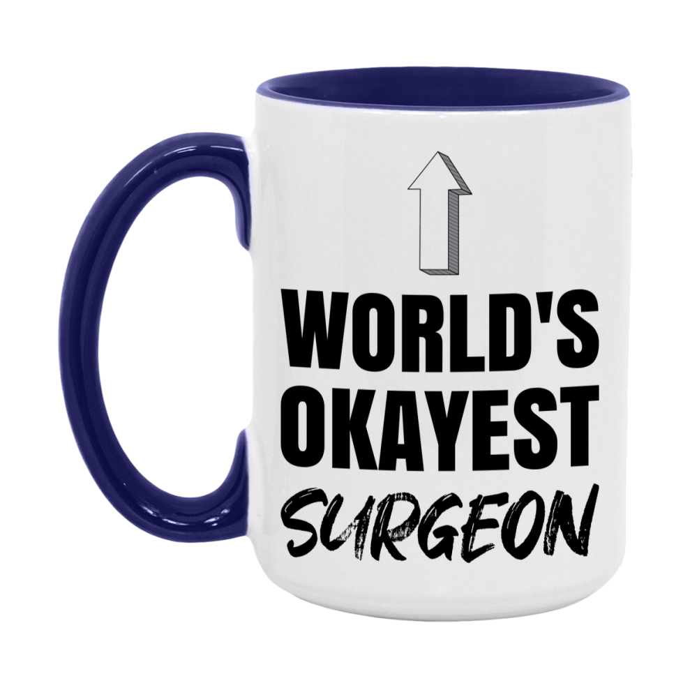 Funny Surgeon Mug, World’s Okayest Surgeon, 11Oz Or 15Oz White Ceramic Coffee Cup, Novelty Gift For Surgeon