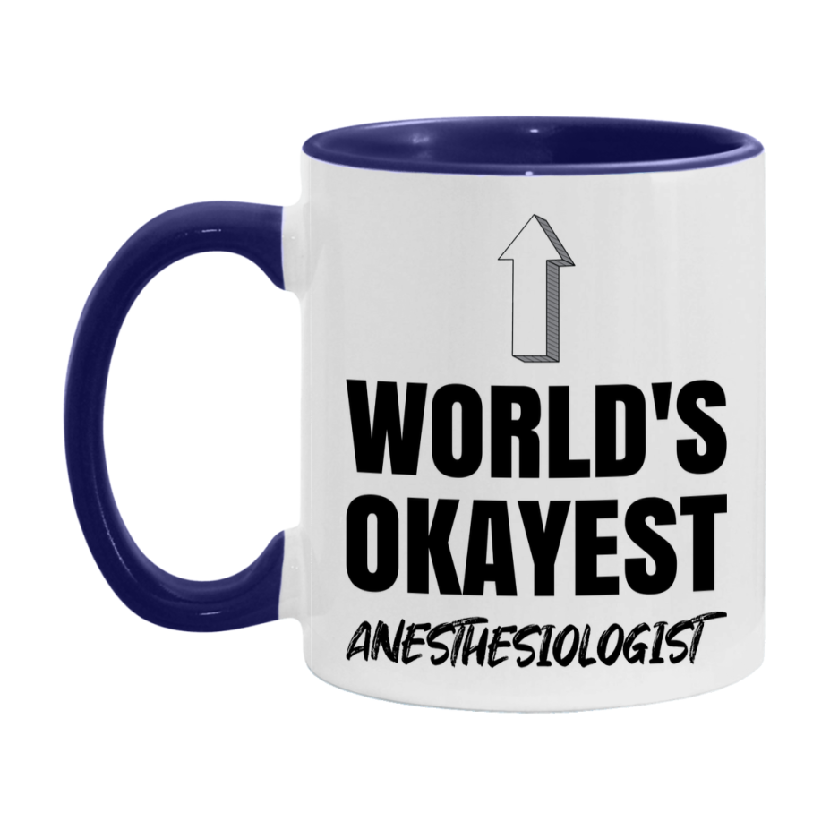 Funny Anesthesiologist Mug, World’s Okayest Anesthesiologist, 11Oz Or 15Oz White Ceramic Coffee Cup, Novelty Gift For Anesthesiologist