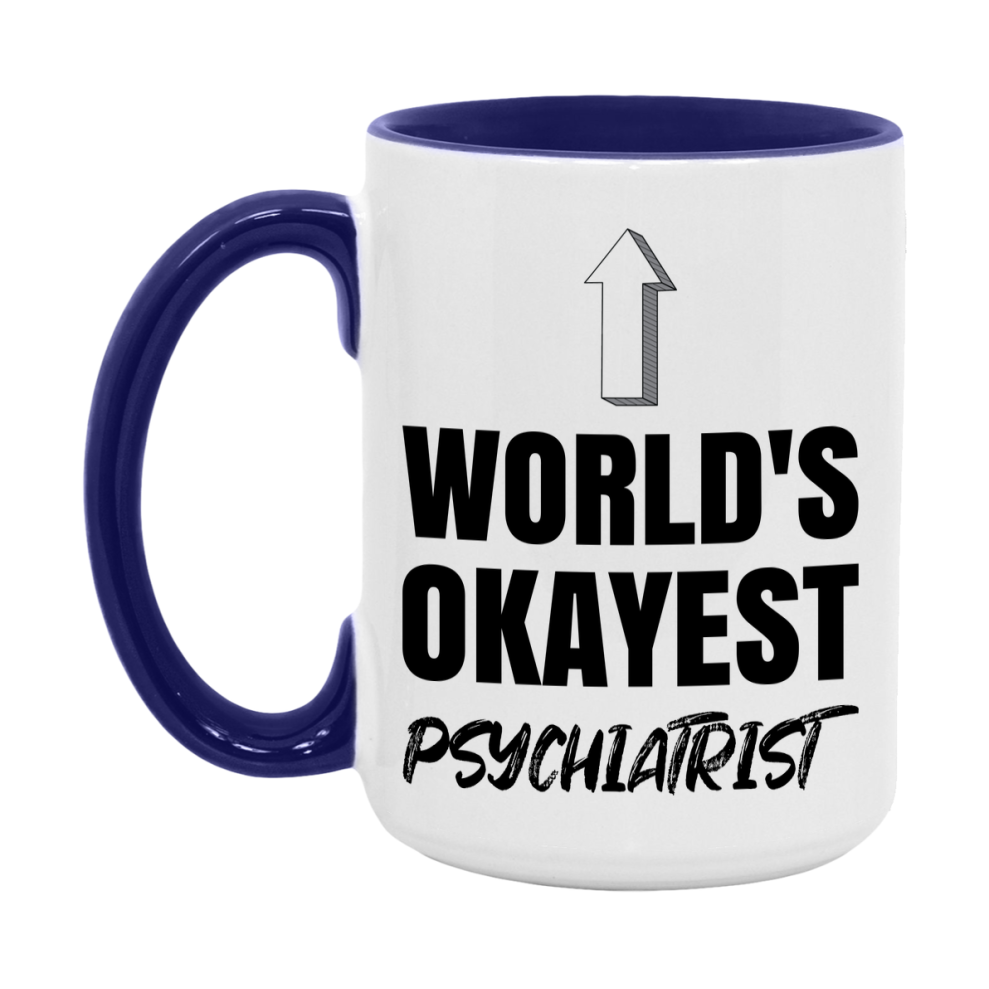 Funny Psychiatrist Mug, World’s Okayest Psychiatrist, 11Oz Or 15Oz White Ceramic Coffee Cup, Novelty Gift For Psychiatrist
