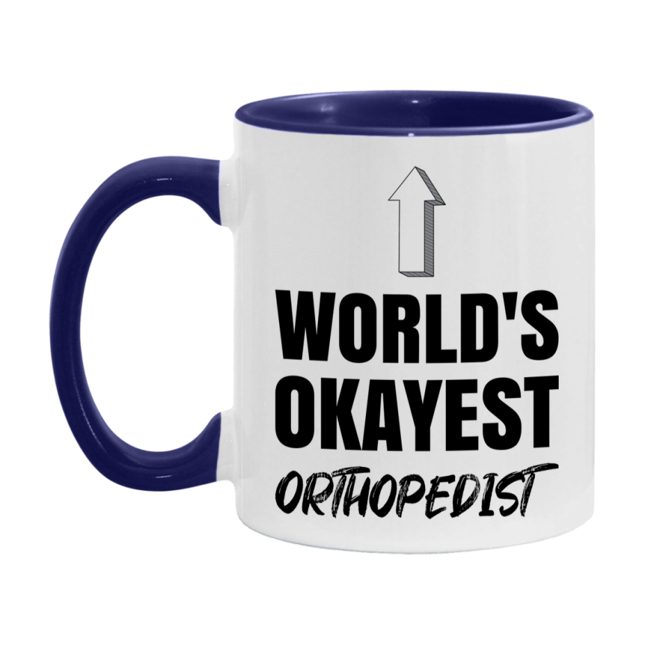 Funny Orthopedist Mug, World’s Okayest Orthopedist, 11Oz Or 15Oz White Ceramic Coffee Cup, Novelty Gift For Orthopedist