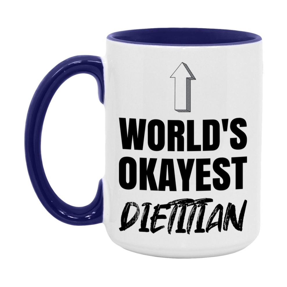 Funny Dietitian Mug, World’s Okayest Dietitian, 11Oz Or 15Oz White Ceramic Coffee Cup, Novelty Gift For Dietitian