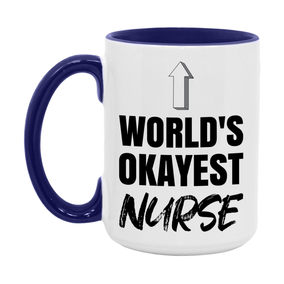 Funny Nurse Mug, World’s Okayest Nurse, 11Oz Or 15Oz White Ceramic Coffee Cup, Novelty Gift For Nurse