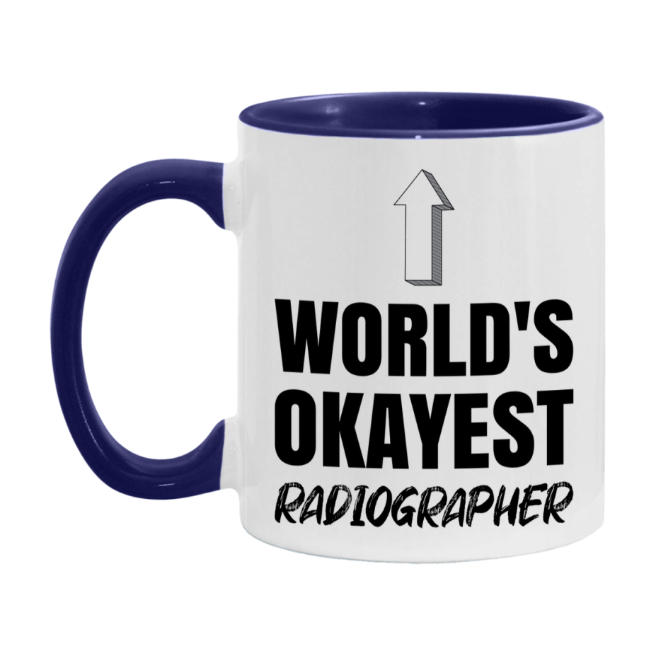Funny Radiographer Mug, World’s Okayest Radiographer, 11Oz Or 15Oz White Ceramic Coffee Cup, Novelty Gift For Radiographer