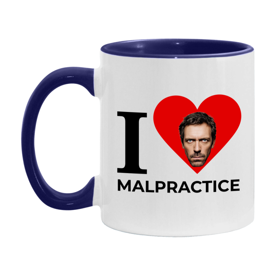 I Love Malpractice Mug, Medical Humor Coffee Mug, Dr. House Mug