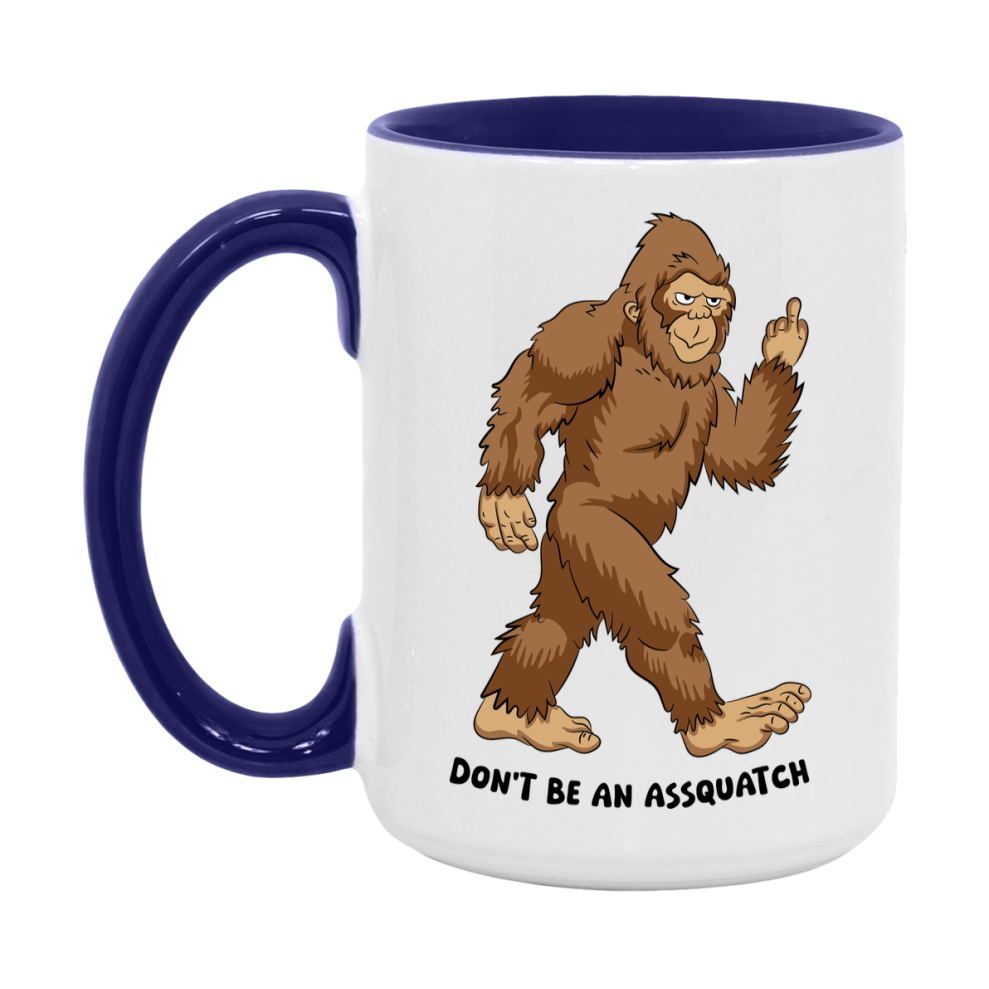 Don’t Be An Assquatch Mug, 11Oz Or 15Oz Coffee Cup
