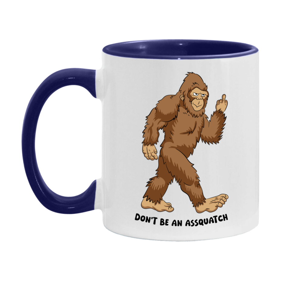 Don’t Be An Assquatch Mug, 11Oz Or 15Oz Coffee Cup