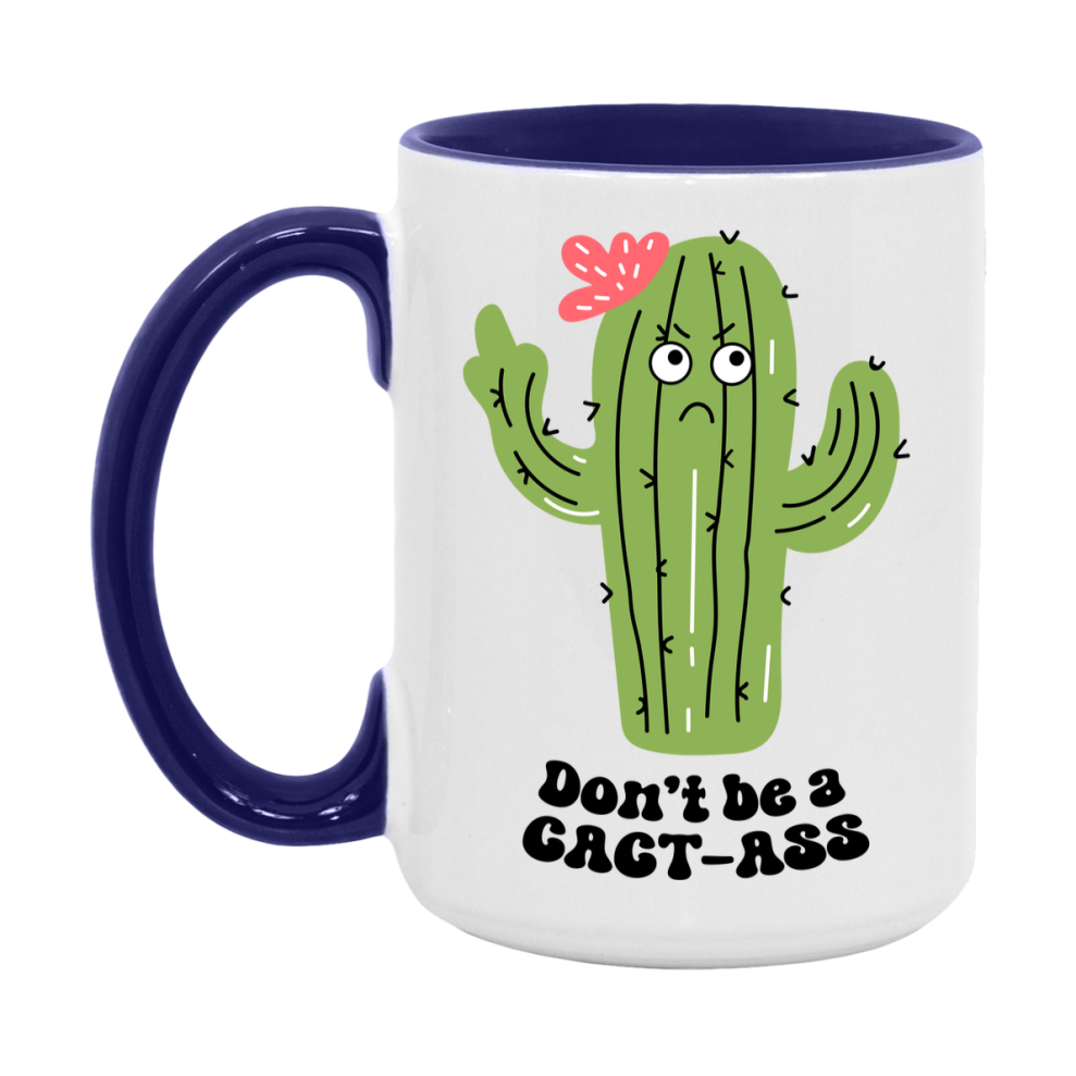 Don’t Be A Cact Ass Mug, 11Oz Or 15Oz Coffee Cup