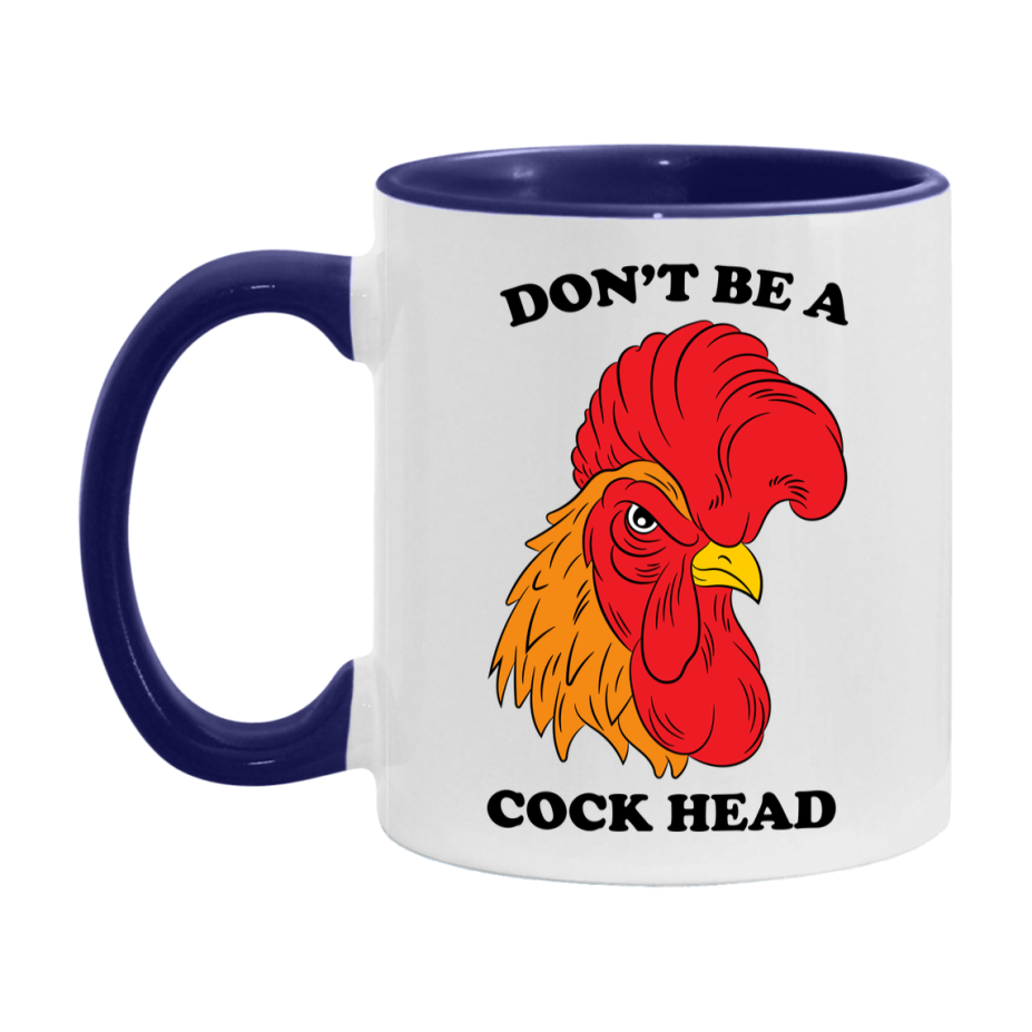 Don’t Be A Cock Head Mug, 11Oz Or 15Oz Coffee Cup