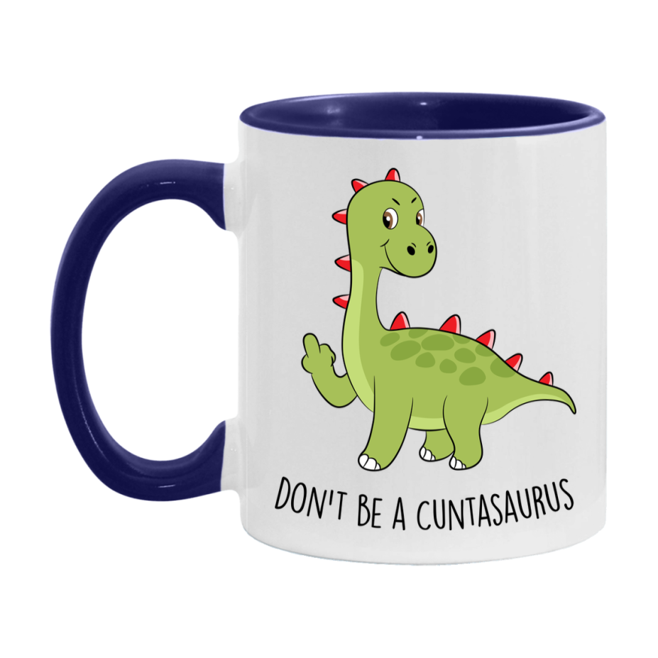 Don’t Be A Cuntasaurus Mug, 11Oz Or 15Oz Coffee Cup