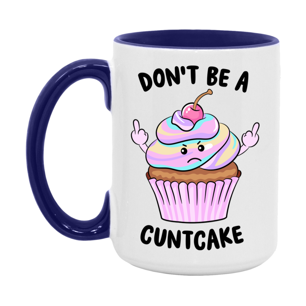 Don’t Be A Cuntcake Mug, 11Oz Or 15Oz Coffee Cup