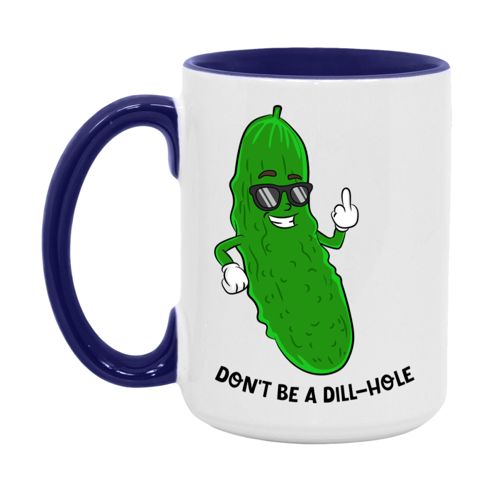 Don’t Be A Dill Hole Mug, 11Oz Or 15Oz Coffee Cup