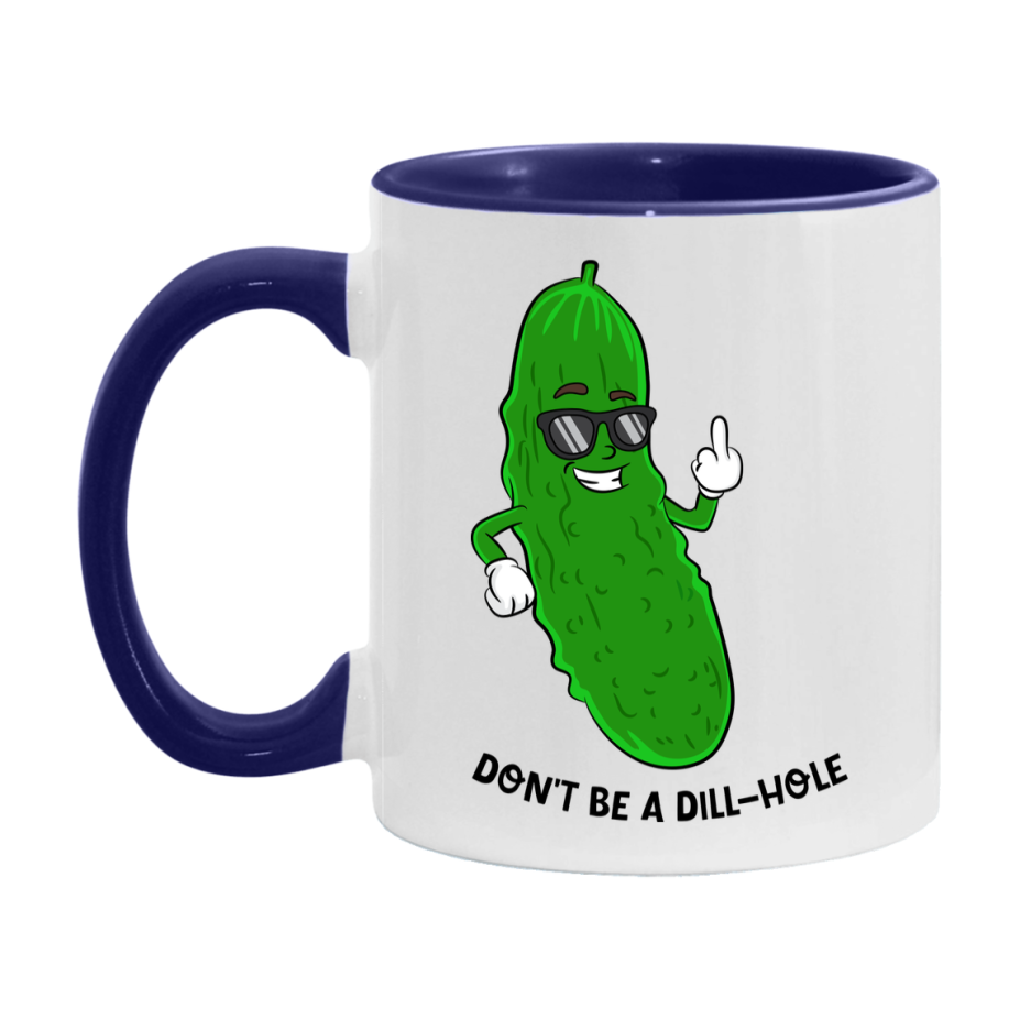 Don’t Be A Dill Hole Mug, 11Oz Or 15Oz Coffee Cup