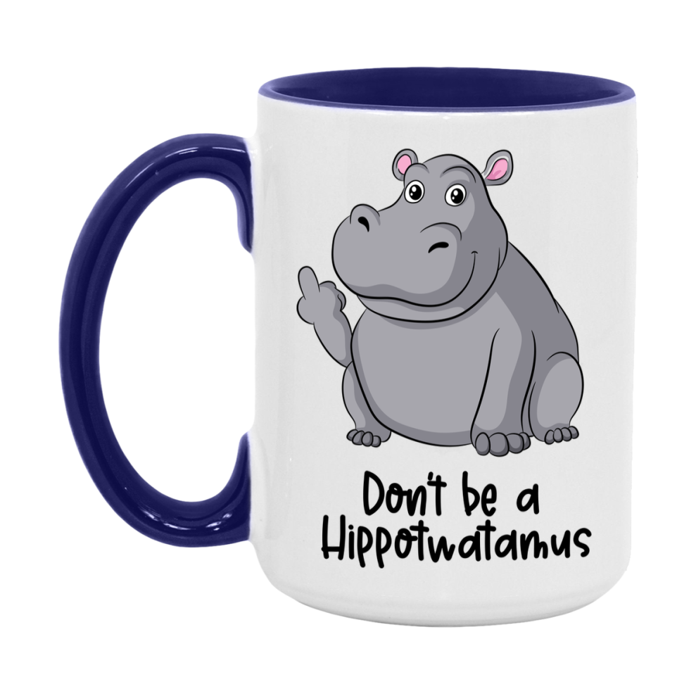 Don’t Be A Hippotwatamus Mug, 11Oz Or 15Oz Coffee Cup