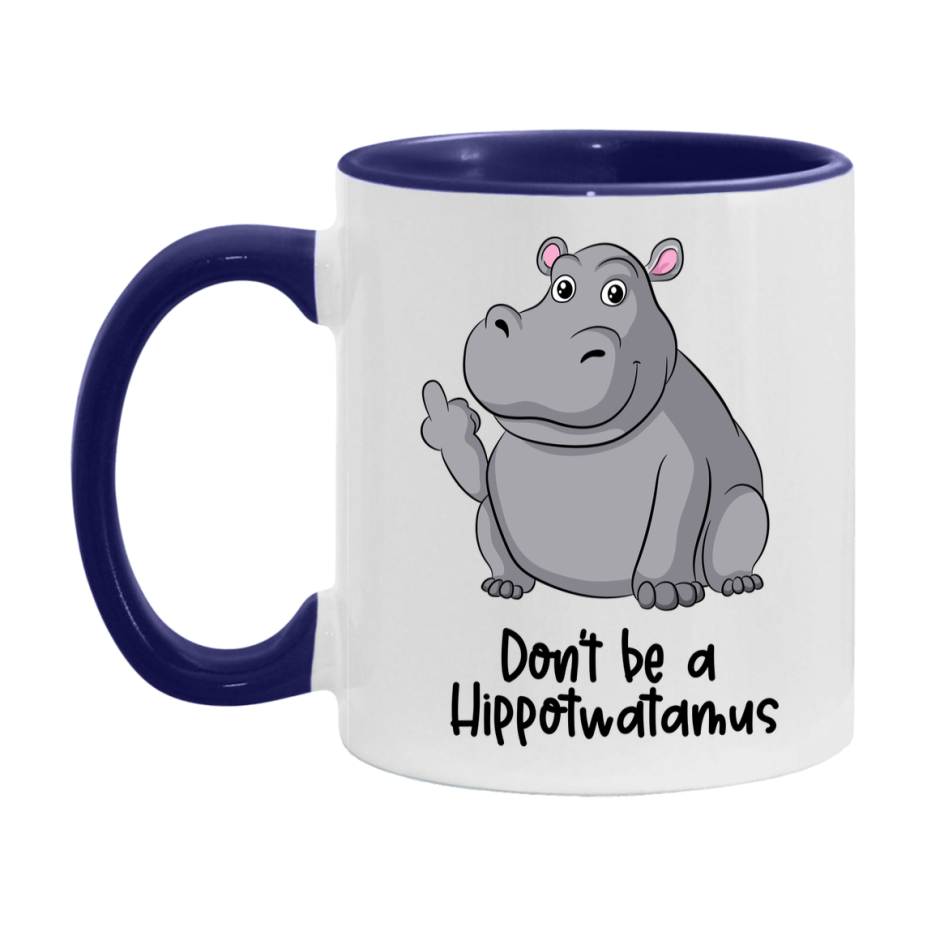 Don’t Be A Hippotwatamus Mug, 11Oz Or 15Oz Coffee Cup