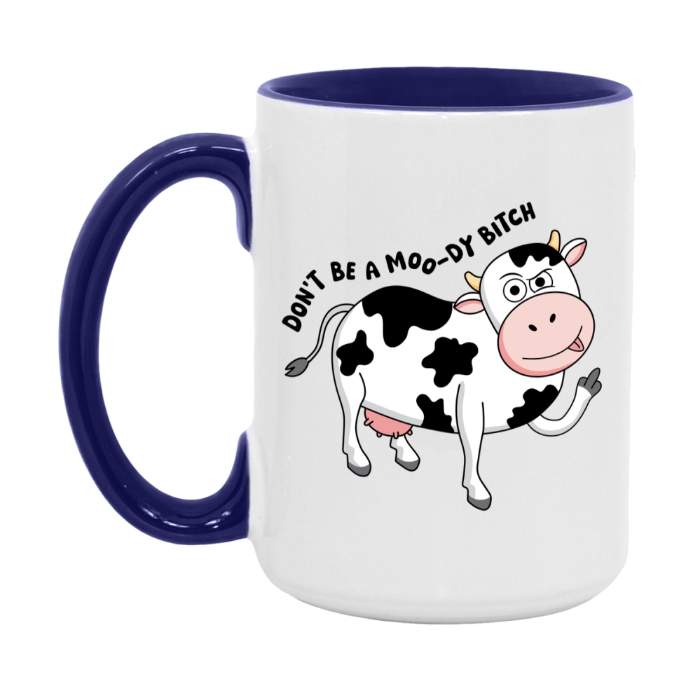 Don’t Be A Moody Bitch Mug, 11Oz Or 15Oz Coffee Cup