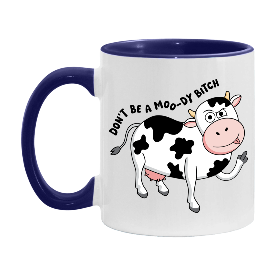 Don’t Be A Moody Bitch Mug, 11Oz Or 15Oz Coffee Cup