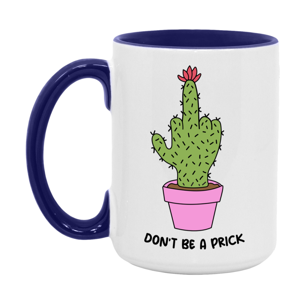 Don’t Be A Prick Mug, 11Oz Or 15Oz Coffee Cup
