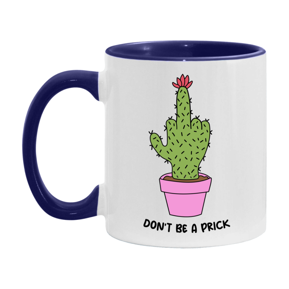 Don’t Be A Prick Mug, 11Oz Or 15Oz Coffee Cup