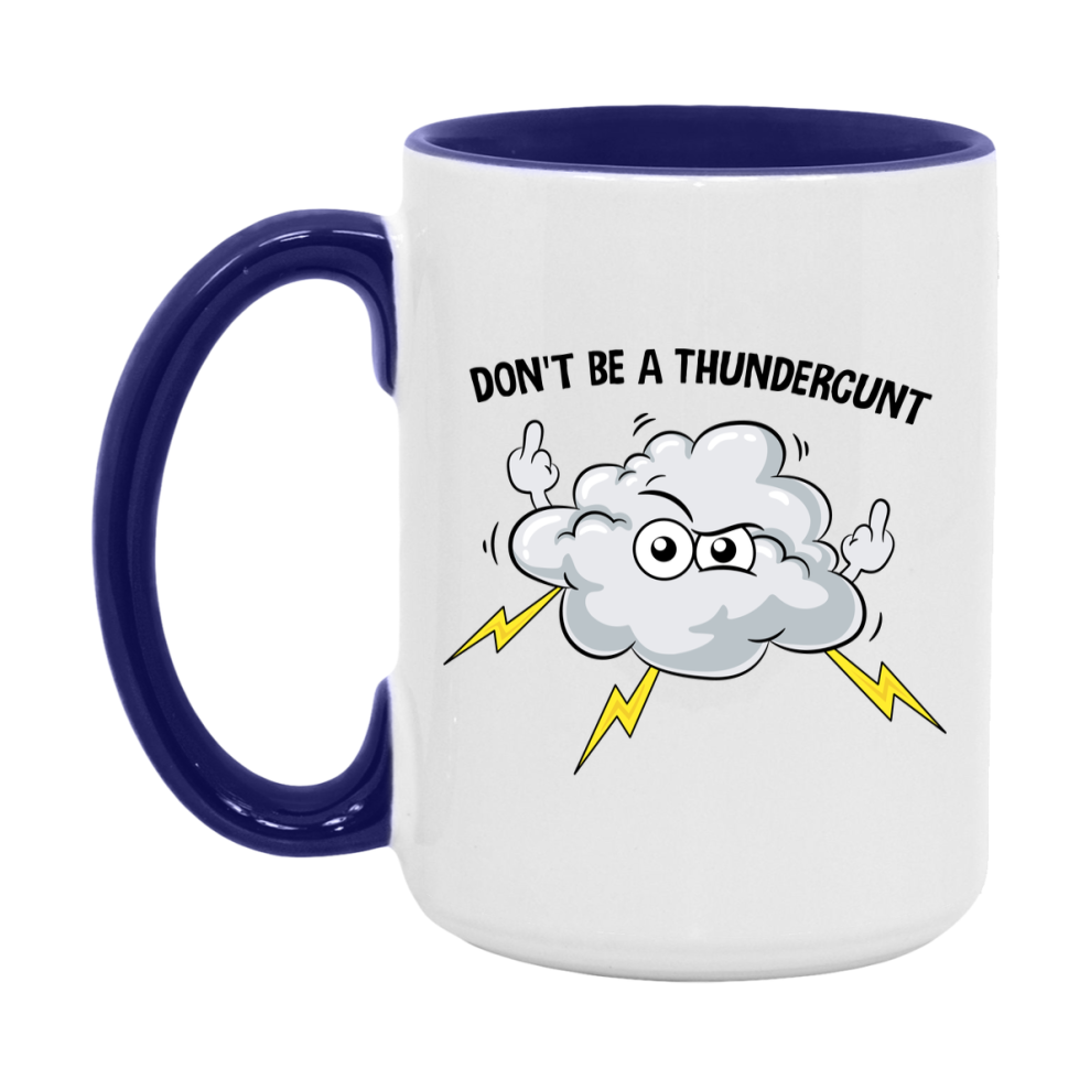 Don’t Be A Thundercunt Mug, 11Oz Or 15Oz Coffee Cup