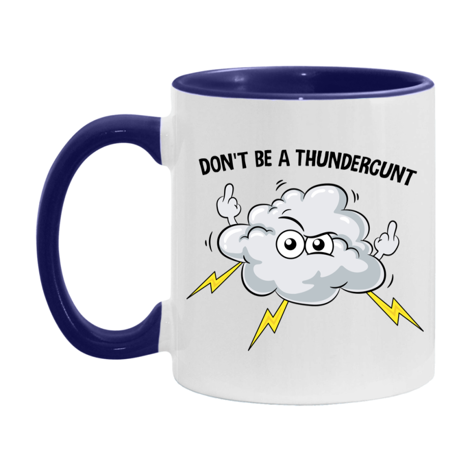 Don’t Be A Thundercunt Mug, 11Oz Or 15Oz Coffee Cup