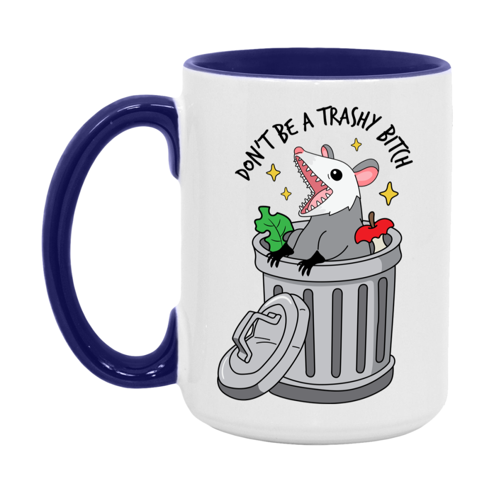 Don’t Be A Trashy Bitch Mug, 11Oz Or 15Oz Coffee Cup