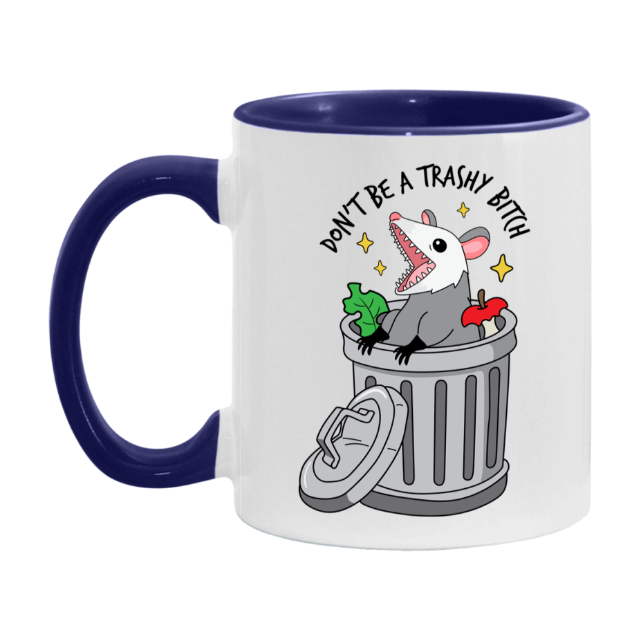 Don’t Be A Trashy Bitch Mug, 11Oz Or 15Oz Coffee Cup