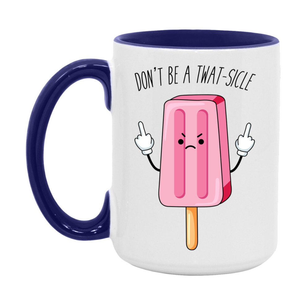 Don’t Be A Twat Sicle Mug, 11Oz Or 15Oz Coffee Cup