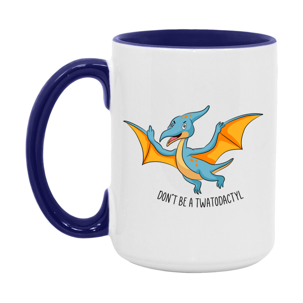 Don’t Be A Twatodactyl Mug, 11Oz Or 15Oz Coffee Cup