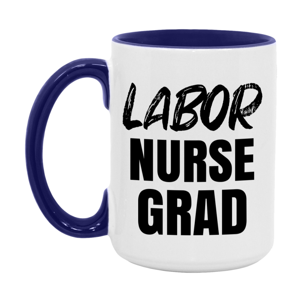 Labor Nurse Grad Coffee Mug - Ceramic Nursing Graduation Gift