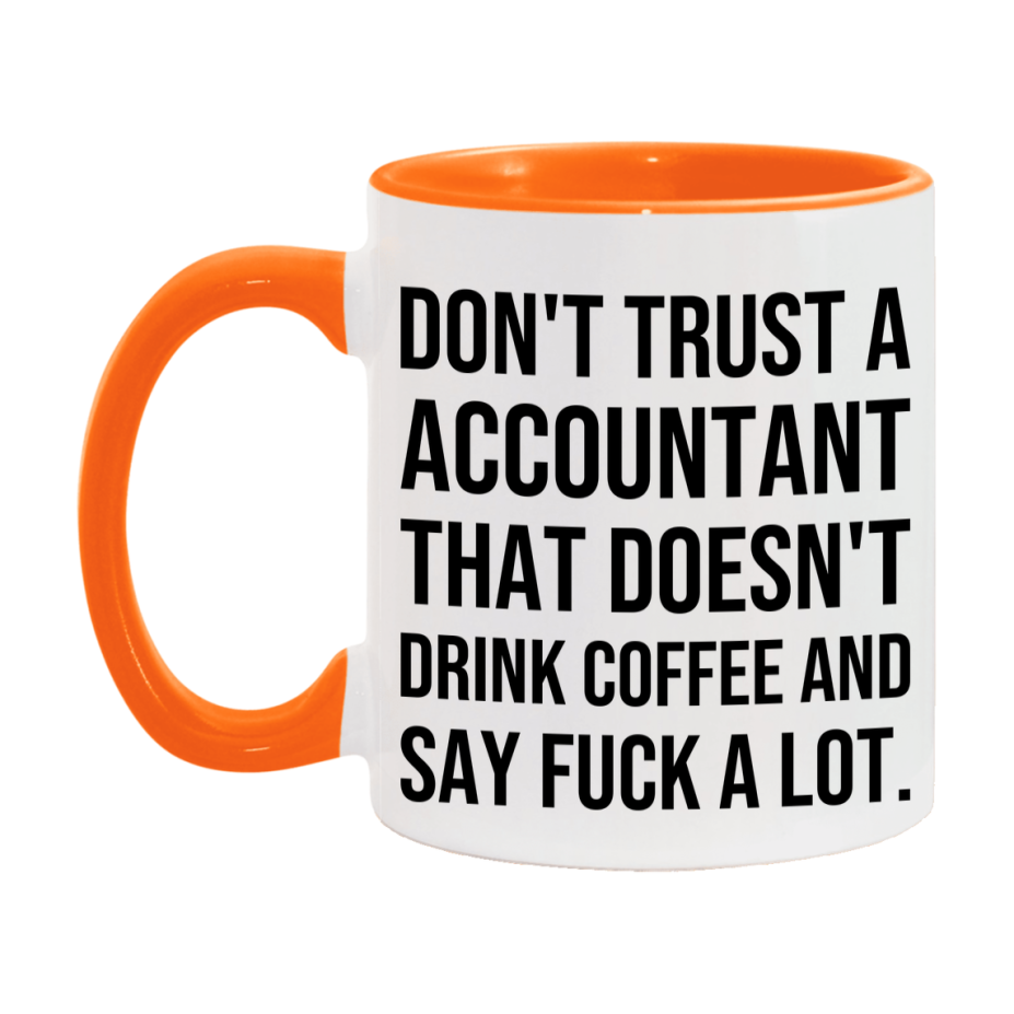 Funny Coffee Mug – Don't Trust A Accountant That Doesn't Drink Coffee, 11oz or 15oz Black Ceramic Mug, Novelty Gift for Accountant