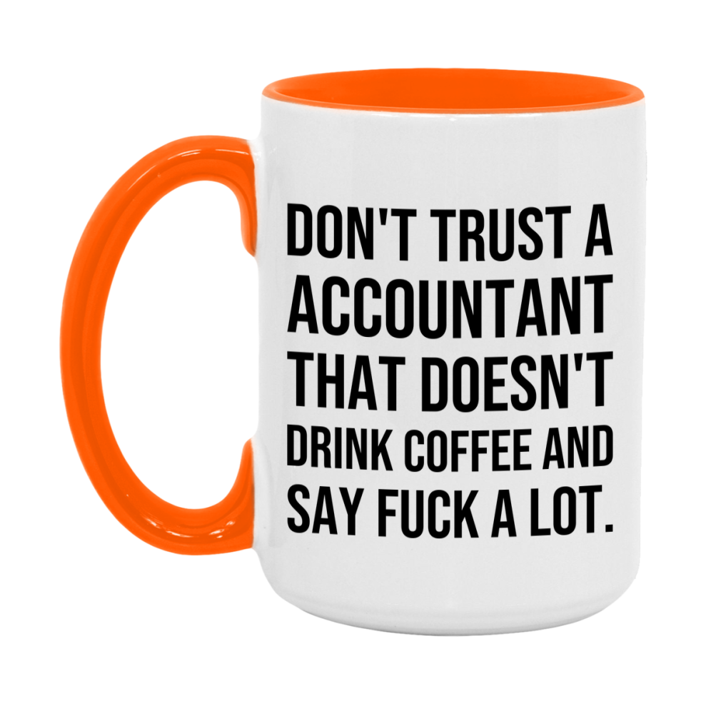 Funny Coffee Mug – Don't Trust A Accountant That Doesn't Drink Coffee, 11oz or 15oz Black Ceramic Mug, Novelty Gift for Accountant