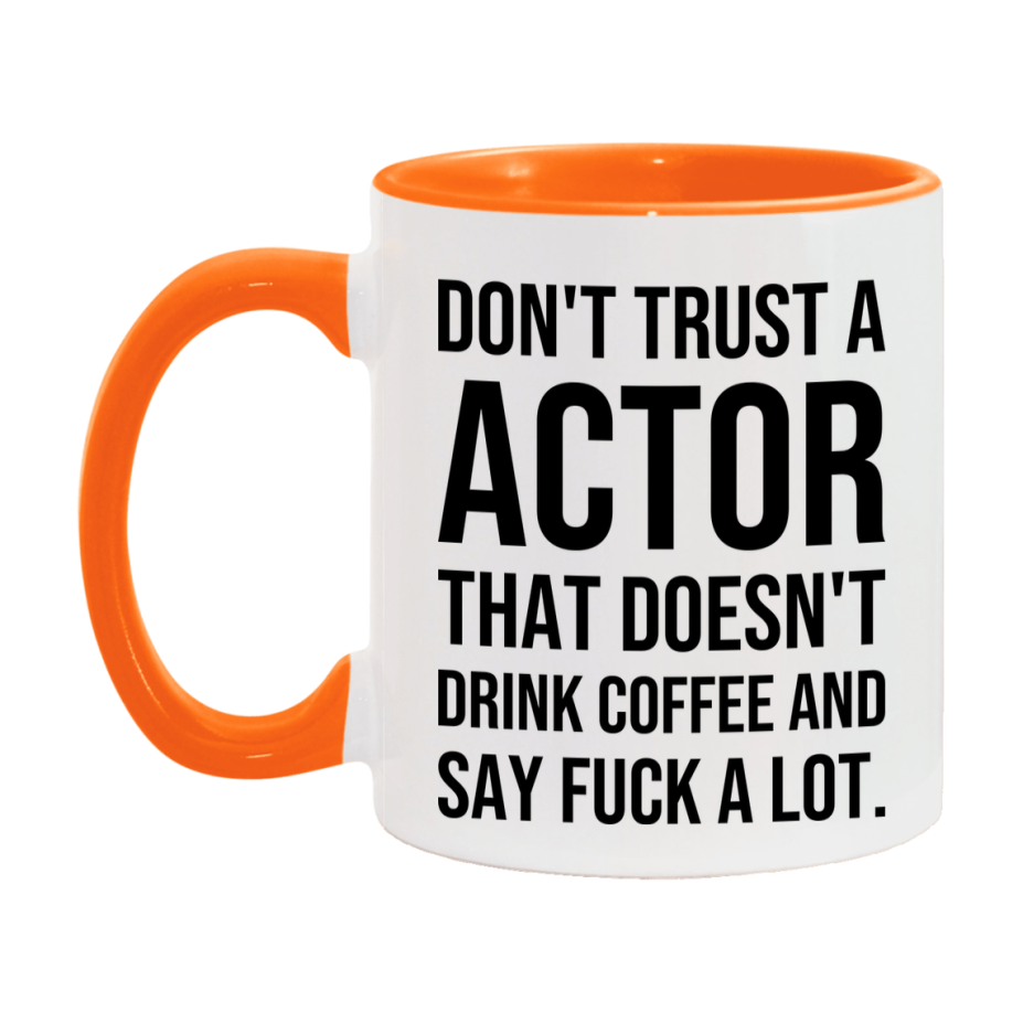 Funny Coffee Mug – Don't Trust A Actor That Doesn't Drink Coffee, 11oz or 15oz Black Ceramic Mug, Novelty Gift for Actor