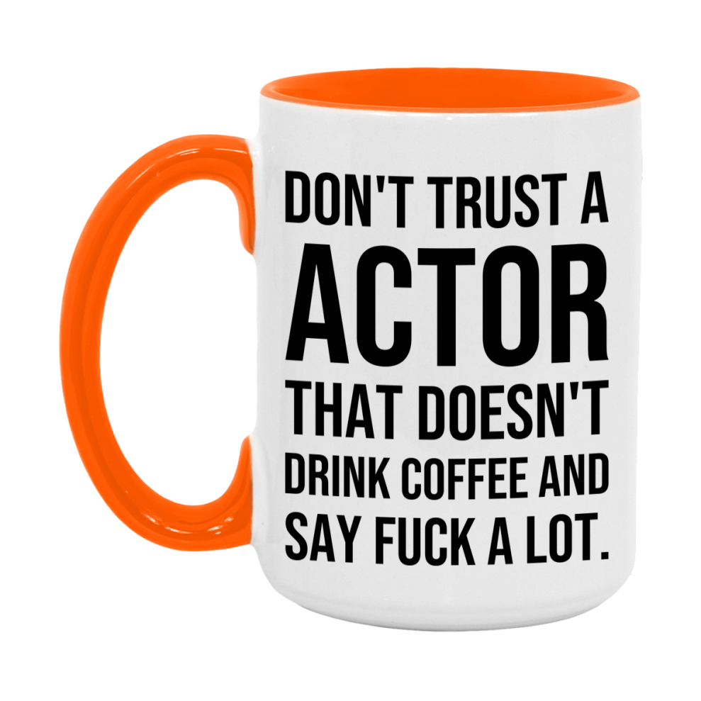 Funny Coffee Mug – Don't Trust A Actor That Doesn't Drink Coffee, 11oz or 15oz Black Ceramic Mug, Novelty Gift for Actor
