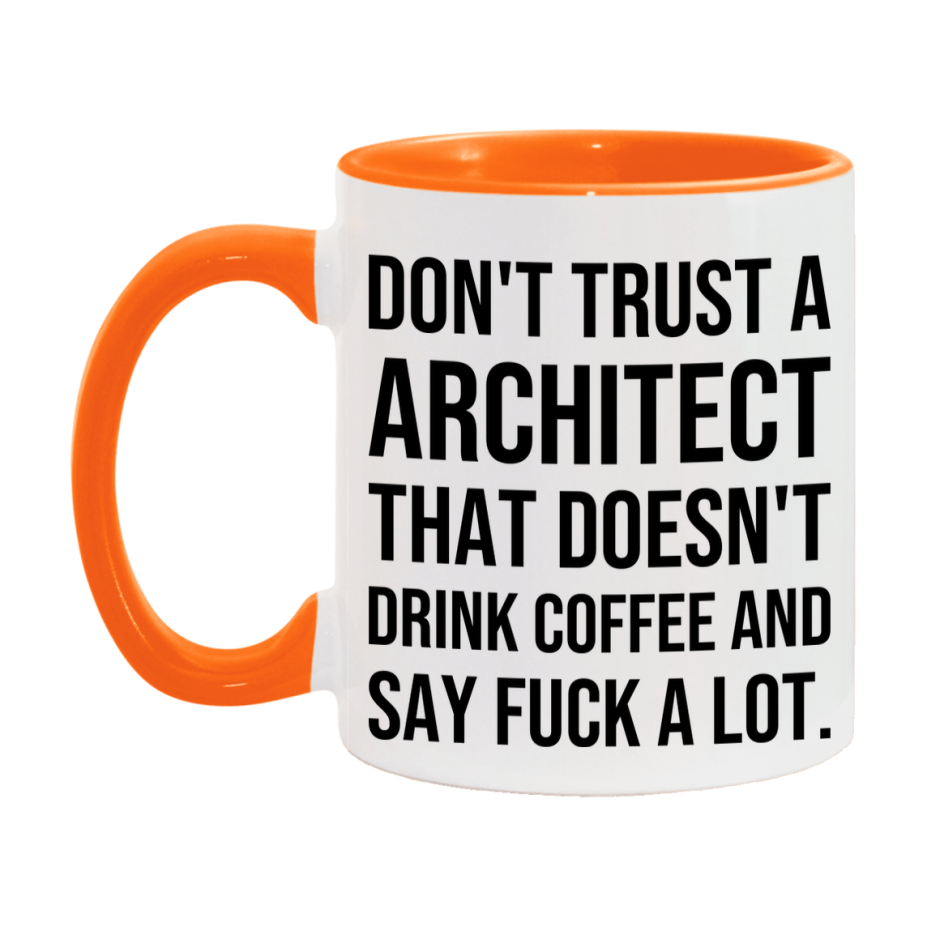 Funny Coffee Mug – Don't Trust A Architect That Doesn't Drink Coffee, 11oz or 15oz Black Ceramic Mug, Novelty Gift for Architect
