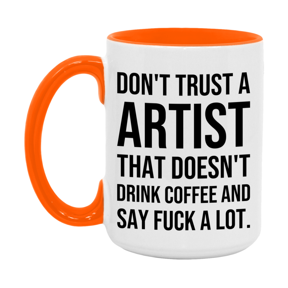 Funny Coffee Mug – Don't Trust A Artist That Doesn't Drink Coffee, 11oz or 15oz Black Ceramic Mug, Novelty Gift for Artist
