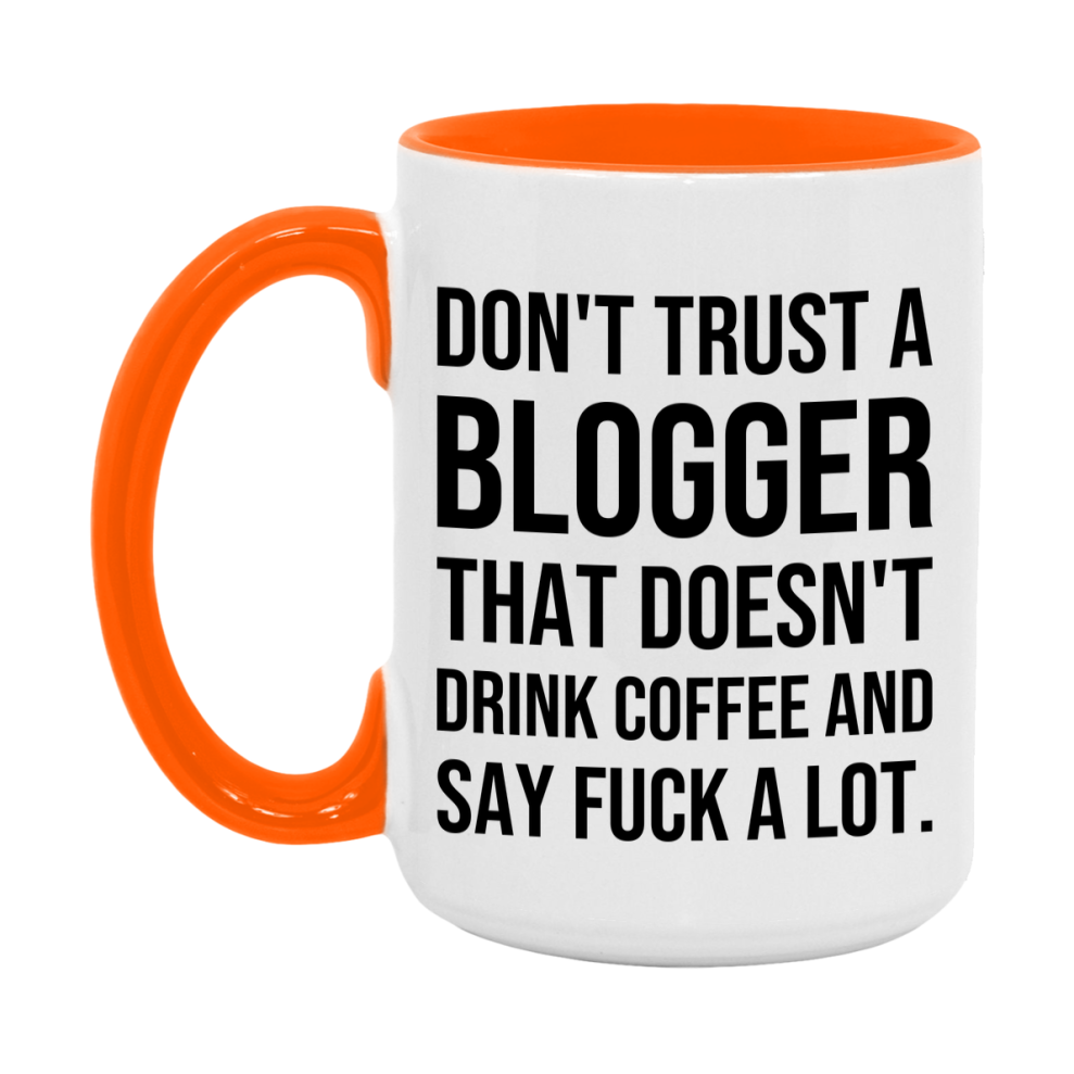 Funny Coffee Mug – Don't Trust A Blogger That Doesn't Drink Coffee, 11oz or 15oz Black Ceramic Mug, Novelty Gift for Blogger