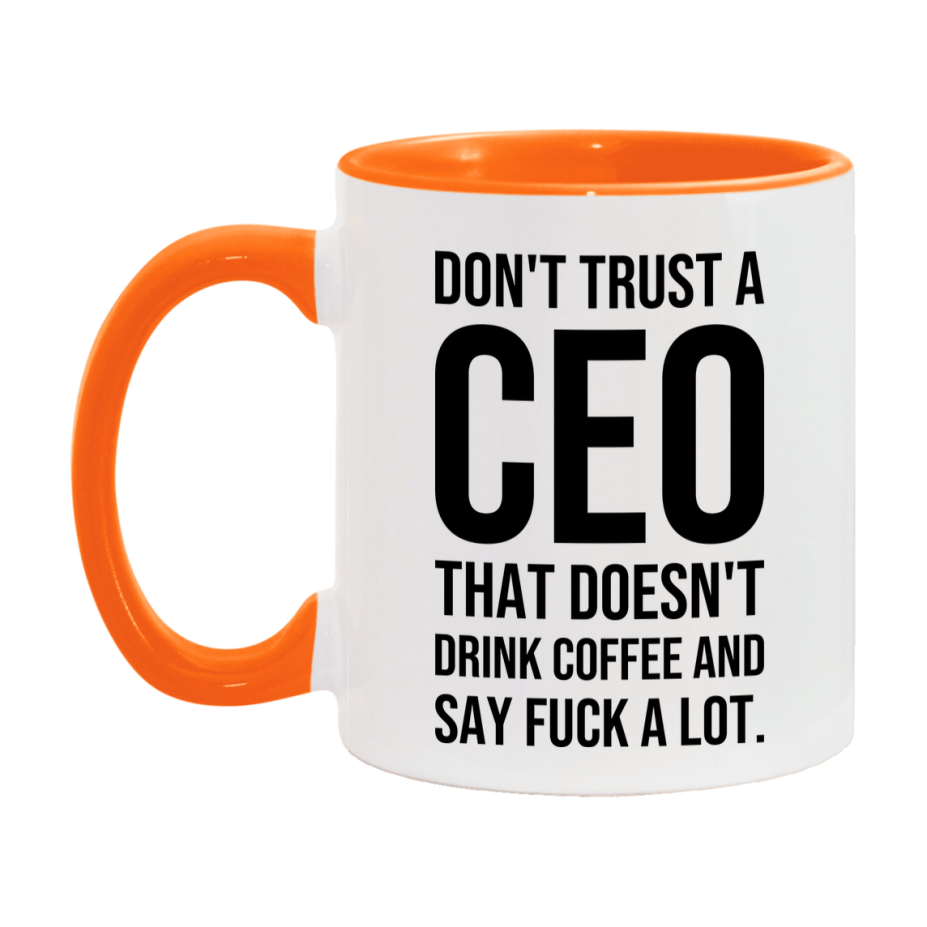 Funny Coffee Mug – Don't Trust A Ceo That Doesn't Drink Coffee, 11oz or 15oz Black Ceramic Mug, Novelty Gift for Ceo