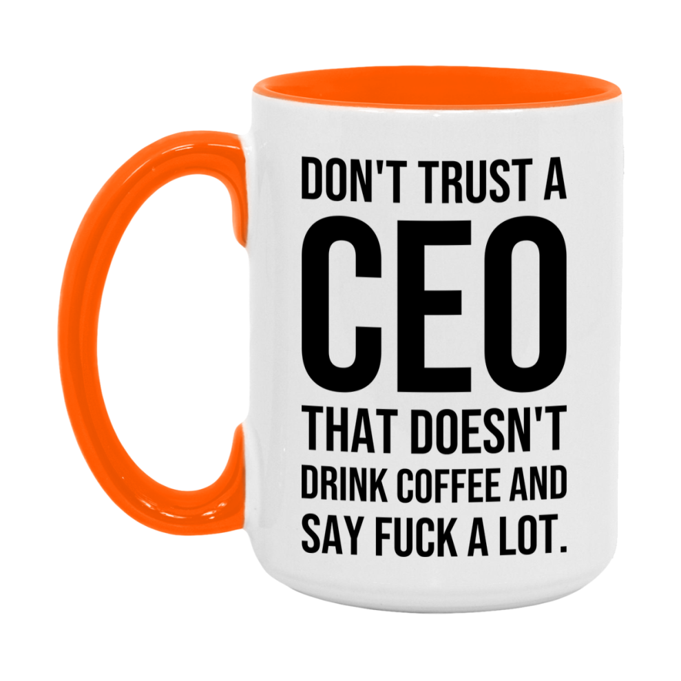 Funny Coffee Mug – Don't Trust A Ceo That Doesn't Drink Coffee, 11oz or 15oz Black Ceramic Mug, Novelty Gift for Ceo