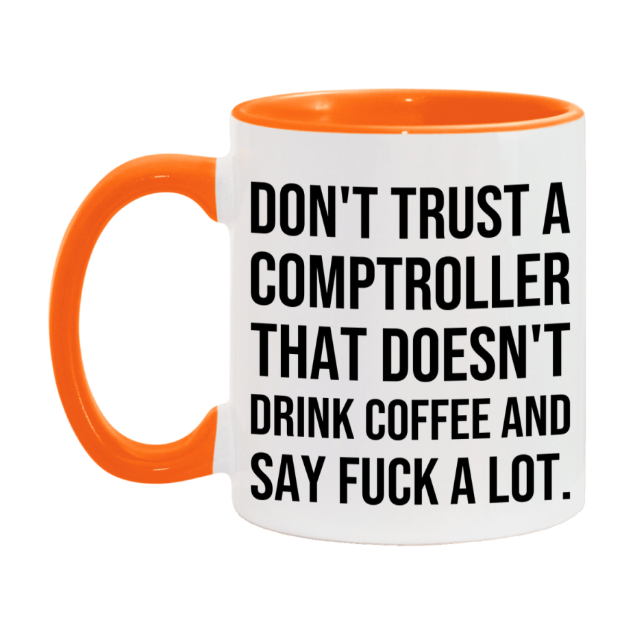 Funny Coffee Mug – Don't Trust A Comptroller That Doesn't Drink Coffee, 11oz or 15oz Black Ceramic Mug, Novelty Gift for Comptroller