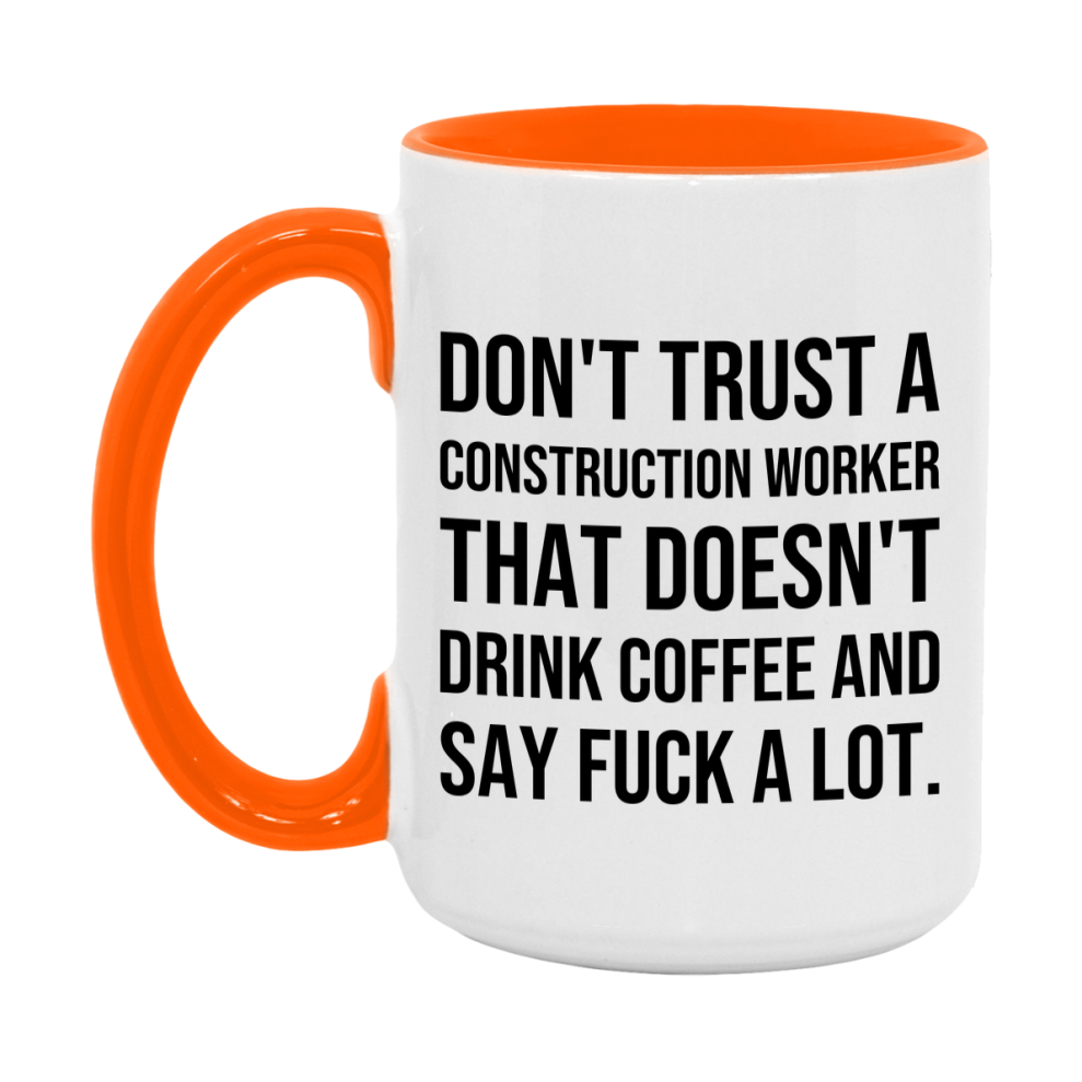 Funny Coffee Mug – Don't Trust A Construction Worker That Doesn't Drink Coffee, 11oz or 15oz Black Ceramic Mug, Novelty Gift for Construction Worker
